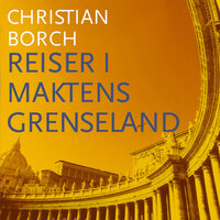 Reiser i maktens grenseland - Christian Borch