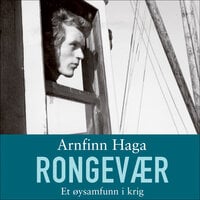 Rongevær - Et øysamfunn i krig - Arnfinn Haga