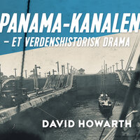 Panama-kanalen - Et verdenshistorisk drama - David Howarth