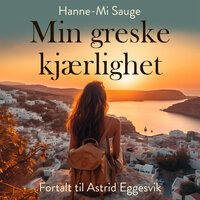 Min greske kjærlighet - Astrid Eggesvik, Hanne-Mi Sauge