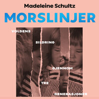 Morslinjer - Voldens sildring gjennom tre generasjoner - Madeleine Schultz
