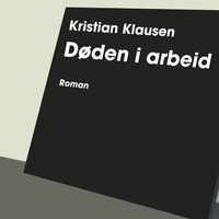 Døden i arbeid - Kristian Klausen
