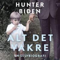 Alt det vakre - En selvbiografi - Hunter Biden