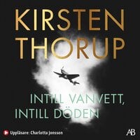 Intill vanvett, intill döden - Kirsten Thorup
