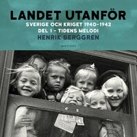 Landet utanför: Sverige och kriget 1940-1942 Del 2:1 - Tidens melodi