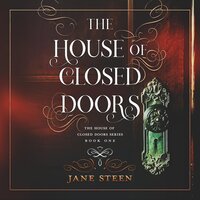 The House of Closed Doors - Jane Steen
