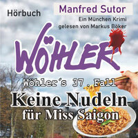 Keine Nudeln für Miss Saigon: Wöhler's Fälle - Manfred Sutor
