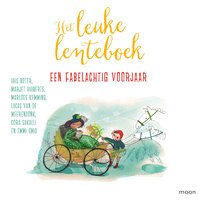 Het leuke lenteboek - Een fabelachtig voorjaar - Marjet Huiberts, Iris Boter, Marloes Kemming, Cora Sakalli, Lucas van de Meerendonk, Emmi Smid