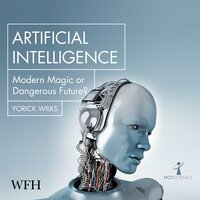 Artificial Intelligence: Modern Magic or Dangerous Future? - Yorick Wilks