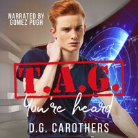 T.A.G. You're Heard - D.G. Carothers