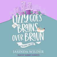 Lizzy Goes Brains Over Braun - Jasinda Wilder