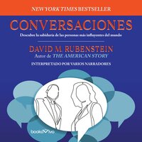Conversaciones: Descubre la sabiduría de las personas más influyentes del mundo - David M. Rubenstein