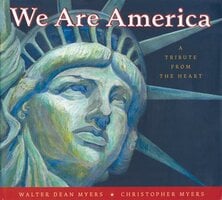 We Are America: A Tribute From the Heart - Walter Dean Myers