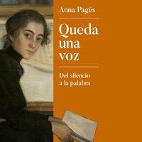 Queda una voz: Del silencio a la palabra - Anna Pagès, Anna Pagés
