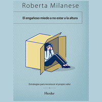 El engañoso miedo a no estar a la altura: Estrategias para reconocer el propio valor - Roberta Milanese
