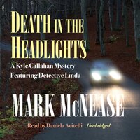 Death in the Headlights: A Kyle Callahan Mystery Featuring Detective Linda - Mark McNease