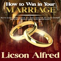 How to Win in Your Marriage - Licson Alfred
