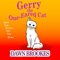 Gerry the One-Eared Cat: Don't let the bullies get you down - Dawn Brookes
