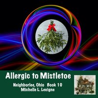 Allergic to Mistletoe - Michelle L. Levigne