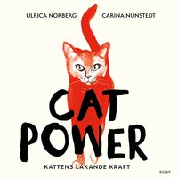 Cat power : kattens läkande kraft - Ulrica Norberg, Carina Nunstedt