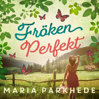 Fröken Perfekt - Maria Parkhede