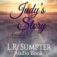Judy's Story: A Heavenly Love Story - L.R. Sumpter