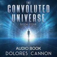 The Convoluted Universe - Dolores Cannon