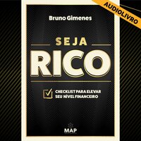 Seja Rico: Checklist para elevar seu nível financeiro - Bruno Gimenes