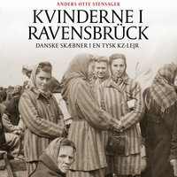 Kvinderne i Ravensbrück: Danske skæbner i en tysk KZ-lejr
