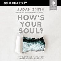 How's Your Soul?: Why Everything that Matters Starts with the Inside You - Judah Smith