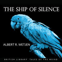 The Ship of Silence - Albert R. Wetjen