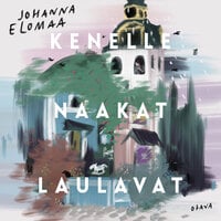 Kenelle naakat laulavat - Johanna Elomaa
