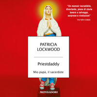 Priestdaddy: Mio papà, il sacerdote - Patricia Lockwood