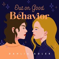 Out on Good Behavior: Radleigh University, Book 3 - Dahlia Adler