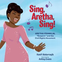 Sing, Aretha, Sing!: Aretha Franklin, “Respect,” and the Civil Rights Movement - Hanif Abdurraqib