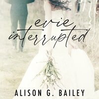Evie Interrupted - Alison G. Bailey