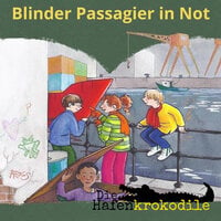 Blinder Passagier in Not: Die Hafenkrokodile - Ursel Scheffler