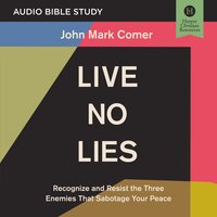 Live No Lies: Audio Bible Studies: Recognize and Resist the Three Enemies That Sabotage Your Peace - John Mark Comer