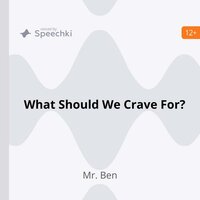 What Should We Crave For? - Mr. Ben