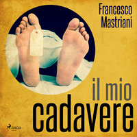 Il mio cadavere - Francesco Mastriani