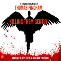 Killing Them Gently: A Supernatural Mystery - Thomas Fincham