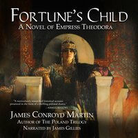 Fortune's Child: A Novel of Empress Theodora - James Conroyd Martin