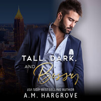 Tall, Dark, and Bossy - A.M. Hargrove