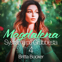 Systrarna på Grubbesta 4: Magdalena - historisk erotik - Britta Bocker