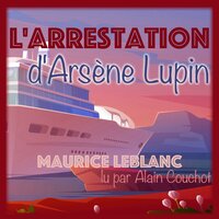L'Arrestation d'Arsène Lupin - Maurice Leblanc