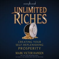 Unlimited Riches: Creating Your Self Replenishing Prosperity - Mark Victor Hansen