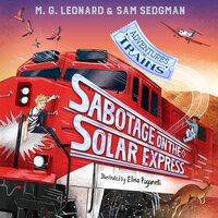 Sabotage on the Solar Express - Sam Sedgman, M. G. Leonard