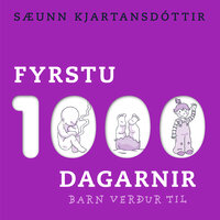 Fyrstu 1000 dagarnir – barn verður til - Sæunn Kjartansdóttir