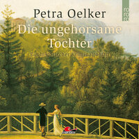 Die ungehorsame Tochter - Petra Oelker