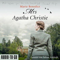 Mrs Agatha Christie - Starke Frauen im Schatten der Weltgeschichte, Band 3 (ungekürzt): Starke Frauen in der Geschichte - Marie Benedict